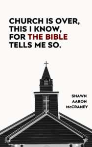 Church Is Over, This I Know, For The Bible Tells Me So