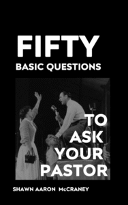 Fifty Basic Questions to Ask Your Pastor